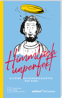 Vorderes Coverbild Himmlisch unperfekt: K(l)eine Heldengeschichten der Bibel. Große Vorbilder mit kleinen Schwächen: christliches Geschenkbuch für mehr Spaß und Leichtigkeit im Leben. Bibelgeschichten mit Humor