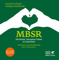 Vorderes Coverbild MBSR - Die Kunst, das ganze Leben zu umarmen