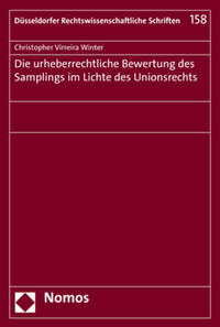 Vorderes Coverbild Die urheberrechtliche Bewertung des Samplings im Lichte des Unionsrechts