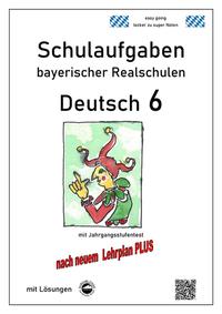 Vorderes Coverbild Deutsch 6, Schulaufgaben bayerischer Realschulen mit Lösungen nach LehrplanPLUS
