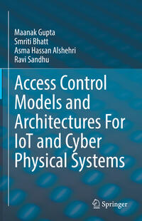 Vorderes Coverbild Access Control Models and Architectures For IoT and Cyber Physical Systems
