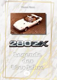 Vorderes Coverbild 280 ZX - Legende der 80er Jahre