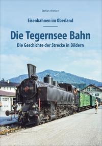 Vorderes Coverbild Eisenbahnen im Oberland: Die Tegernsee Bahn