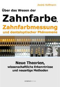 Vorderes Coverbild Über das Wesen der Zahnfarbe, Zahnfarbmessung und dentaloptischer Phänomene
