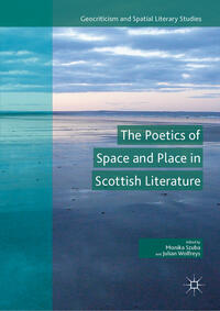 Vorderes Coverbild The Poetics of Space and Place in Scottish Literature