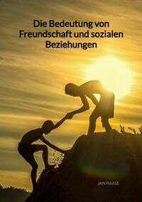Vorderes Coverbild Die Bedeutung von Freundschaft und sozialen Beziehungen