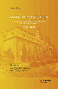Vorderes Coverbild Missionsschwestern von der Unbefleckten Empfängnis der Mutter Gottes 1910-2010