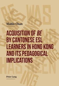 Vorderes Coverbild Acquisition of «be» by Cantonese ESL Learners in Hong Kong- and its Pedagogical Implications