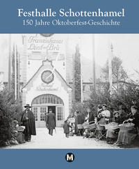 Vorderes Coverbild Festhalle Schottenhamel - 150 Jahre Oktoberfestgeschichte