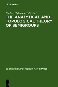 Vorderes Coverbild The Analytical and Topological Theory of Semigroups