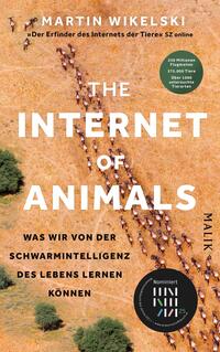 Vorderes Coverbild The Internet of Animals: Was wir von der Schwarmintelligenz des Lebens lernen können