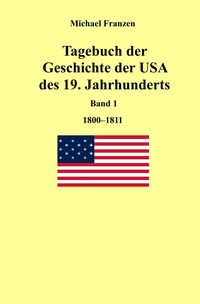 Vorderes Coverbild Tagebuch der Geschichte der USA des 19. Jahrhunderts, Band 1 1800-1811