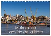 Vorderes Coverbild Metropolen am Rio de la Plata (Wandkalender 2025 DIN A2 quer), CALVENDO Monatskalender