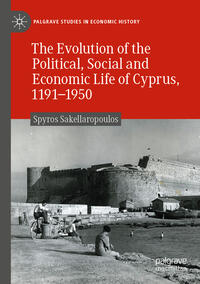 Vorderes Coverbild The Evolution of the Political, Social and Economic Life of Cyprus, 1191-1950