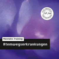 Vorderes Coverbild Die Hörapotheke – Mentales Training: Atemwegserkrankungen