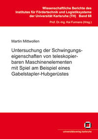 Vorderes Coverbild Untersuchung der Schwingungseigenschaften von teleskopierbaren Maschinenelementen mit Spiel am Beispiel eines Gabelstapler-Hubgerüstes
