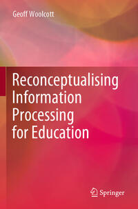 Vorderes Coverbild Reconceptualising Information Processing for Education