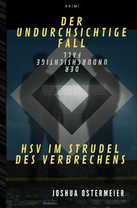 Vorderes Coverbild Der undurchsichtige Fall - HSV im Strudel des Verbrechens