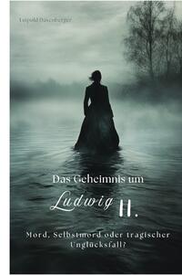 Vorderes Coverbild Das Geheimnis um Ludwig II.