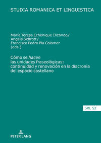 Vorderes Coverbild Cómo se “hacen” las unidades fraseológicas: continuidad y renovación en la diacronía del espacio castellano