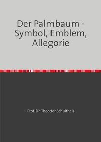 Vorderes Coverbild Der Palmbaum - Symbol, Emblem, Allegorie