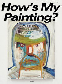 Vorderes Coverbild How’s My Painting? Malerei aus der Sammlung Falckenberg
