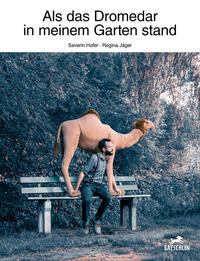 Vorderes Coverbild Als das Dromedar in meinem Garten stand