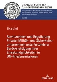 Vorderes Coverbild Rechtsrahmen und Regulierung Privater Militär- und Sicherheitsunternehmen unter besonderer Berücksichtigung ihrer Einsatzmöglichkeiten in UN-Friedensmissionen