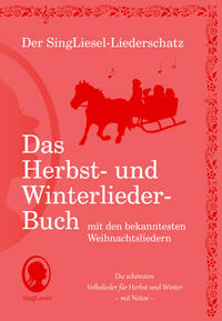Vorderes Coverbild Die schönsten Herbst- und Winterlieder mit allen bekannten Weihnachtslieder - Das Liederbuch