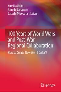 Vorderes Coverbild 100 Years of World Wars and Post-War Regional Collaboration