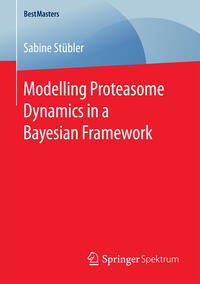 Vorderes Coverbild Modelling Proteasome Dynamics in a Bayesian Framework
