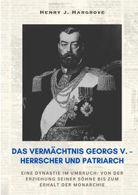 Vorderes Coverbild Das Vermächtnis Georgs V. – Herrscher und Patriarch
