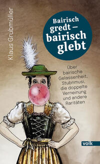 Vorderes Coverbild Bairisch gredt – bairisch glebt