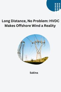 Vorderes Coverbild Long Distance, No Problem: HVDC Makes Offshore Wind a Reality