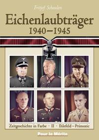 Vorderes Coverbild Eichenlaubträger 1940-1945. Band 1: Abraham-Hupfer. Band 2: Ihlefeld-Primozic.... / Eichenlaubträger 1940-1945, Band 2: I-P
