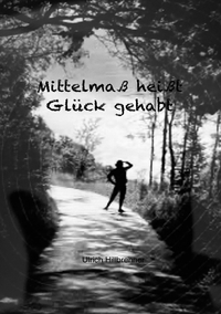 Vorderes Coverbild „Mittelmaß heißt Glück gehabt“