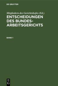 Vorderes Coverbild Entscheidungen des Bundesarbeitsgerichts / Entscheidungen des Bundesarbeitsgerichts. Band 1