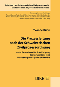 Vorderes Coverbild Die Prozessleitung nach der Schweizerischen Zivilprozessordnung, unter besonderer Berücksichtigung des konventions- und verfassungsmässigen Replikrechts