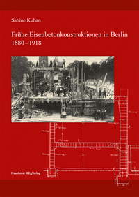 Vorderes Coverbild Frühe Eisenbetonkonstruktionen in Berlin, 1880-1918