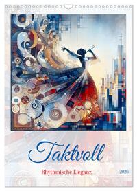 Vorderes Coverbild Taktvoll – Rhythmische Eleganz (Wandkalender 2026 DIN A3 hoch), CALVENDO Monatskalender