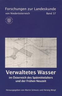 Vorderes Coverbild Verwaltetes Wasser im Österreich des Spätmittelalters und der Frühen Neuzeit
