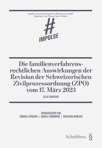 Vorderes Coverbild Die familienverfahrensrechtlichen Auswirkungen der Revision der Schweizerischen Zivilprozessordnung (ZPO) vom 17. März 2023