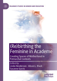 Vorderes Coverbild (Re)birthing the Feminine in Academe