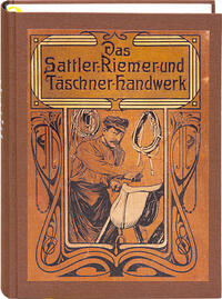 Vorderes Coverbild Das Sattler-, Riemer-, und Täschner-Handwerk