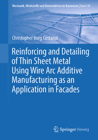 Vorderes Coverbild Reinforcing and Detailing of Thin Sheet Metal Using Wire Arc Additive Manufacturing as an Application in Facades