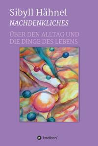 Vorderes Coverbild Nachdenkliches - Über den Alltag und die Dinge des Lebens