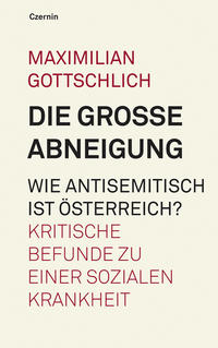 Vorderes Coverbild Die grosse Abneigung. Wie antisemitisch ist Oesterreich?