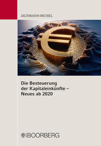 Vorderes Coverbild Die Besteuerung der Kapitaleinkünfte - Neues ab 2020
