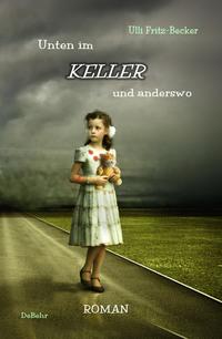 Vorderes Coverbild Unten im KELLER und anderswo - Roman
