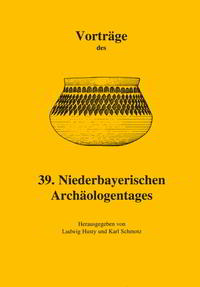 Vorderes Coverbild Vorträge des Niederbayerischen Archäologentages / Vorträge des 39. Niederbayerischen Archäologentages